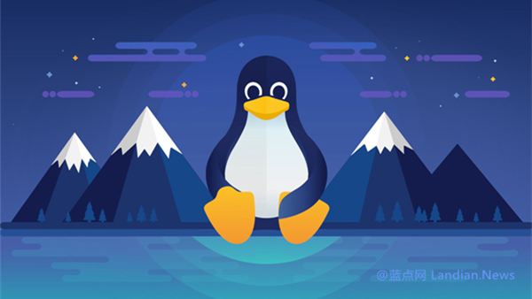 Linux Kernel 6.19正式版发布 涉及底层安全架构/网络协议/文件系统等多方面改进