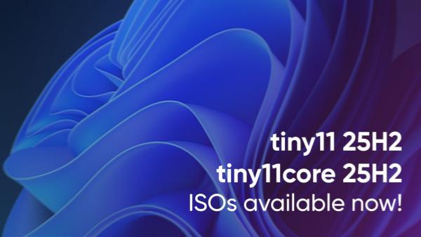 [下载] 超精简版系统tiny11 25H2版发布 基于Windows 11 25H2最新版制作