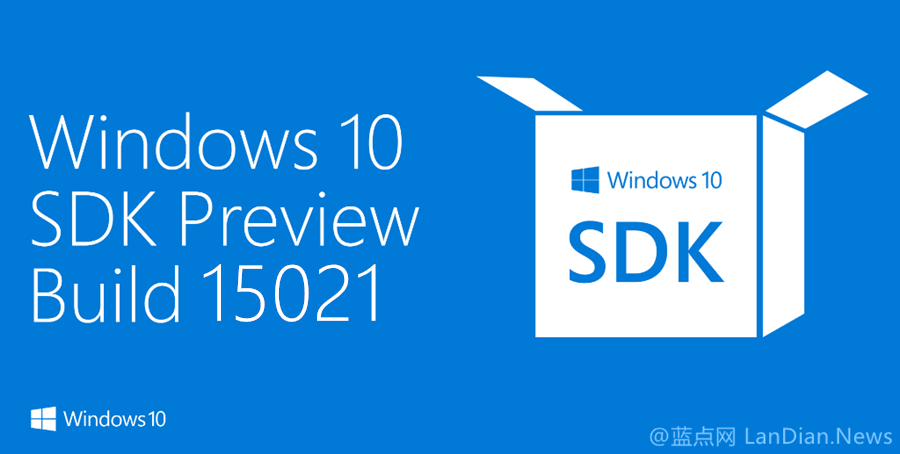 [开发者] Windows 10 SDK Preview Build 15021版发布