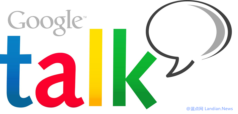谷歌将在六月份彻底关闭即时通讯工具Google Talk