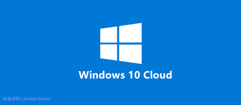 传微软计划在五月份正式发布Windows 10 Cloud