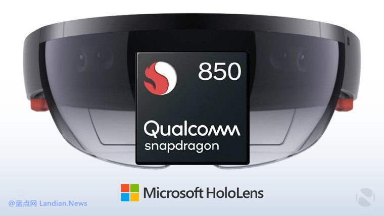 微软新版 HoloLens 将采用骁龙850处理器支持始终连接