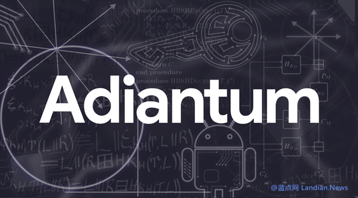 谷歌推出铁线蕨 (Adiantum) 加密算法保护所有安卓设备