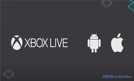 微软宣布Xbox Live网络服务登录iOS和Android平台