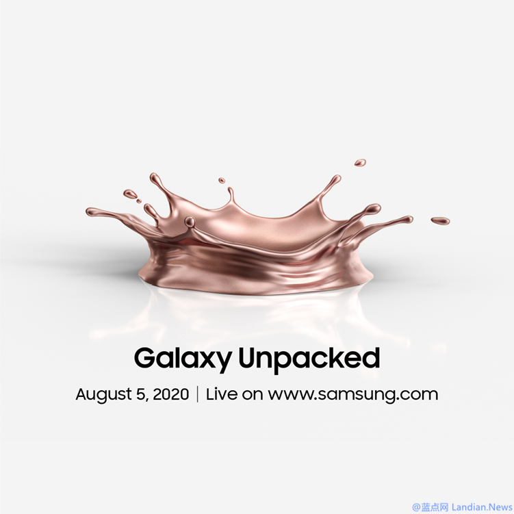 三星官宣Galaxy Note 20系列线上发布会时间为8月5日 同时发布Fold 2