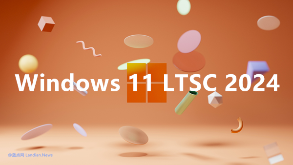 [下载][中/英] Windows 11 LTSC 2024 Build 26100.1版微软官方原版ISO镜像