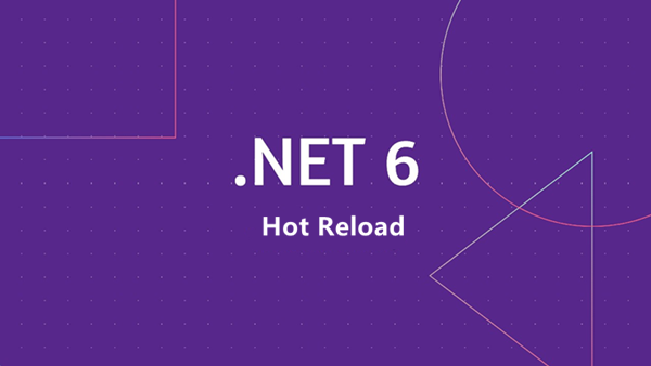微软发布.NET 6正式版 性能提升且支持ARM 热重载功能回归